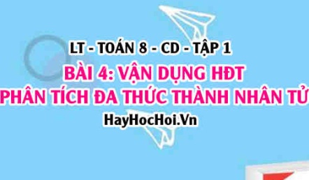 Vận dụng hằng đẳng thức phân tích đa thức thành nhân tử? Ví dụ? Toán 8 bài 4 [b4c1cd1]